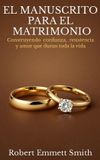 EL Libri GmbH EL MANUSCRITO PARA EL MATRIMONIO Construyendo confianza, resistencia y amor que duran toda la vida Hardcover
