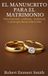 EL Libri GmbH EL MANUSCRITO PARA EL MATRIMONIO Construyendo confianza, resistencia y amor que duran toda la vida Hardcover