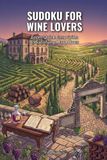 Sudoku for Wine Lovers: From Quick Easy Grids to Satisfying Hard Ones
