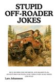 STUPID OFF-ROADER JOKES: Mud, Mayhem, Bad Decisions, and Hilarious 4x4 Adventures for People Who Think Every Road Needs Less Road