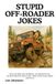STUPID OFF-ROADER JOKES: Mud, Mayhem, Bad Decisions, and Hilarious 4x4 Adventures for People Who Think Every Road Needs Less Road