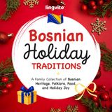 Bosnian Holiday Traditions: A Family Collection of Bosnian Heritage, Folklore, Food, and Holiday Joy
