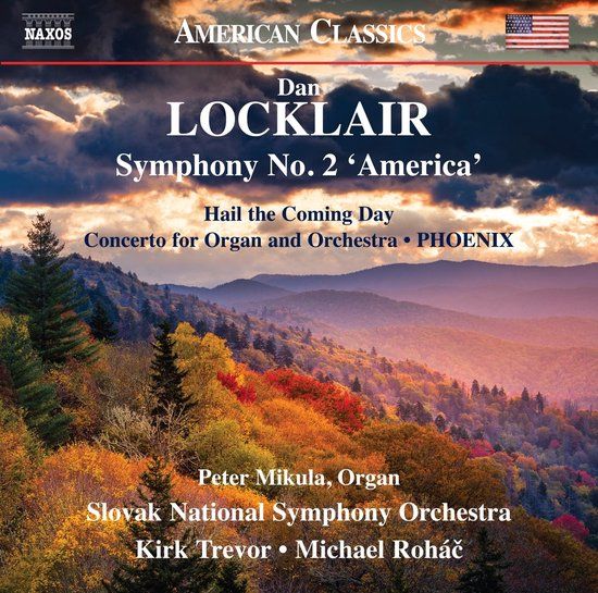 Sinfonie Naxos Peter Mikula, Slovak National Symphony Orchestra, Kirk Trevor - Locklair: Symphony No.2 America. Hail The Coming Day. Concerto For Organ And Orchestra. Phoenix (CD)