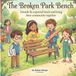 The Independently Published The Broken Park Bench Paperback