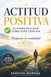 La Actitud Positiva: El poder de elegir cómo vives cada día