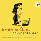 Sony Music Sony Classical Je N'aime Pas Chopin, Mais Ca J'aime Bien!