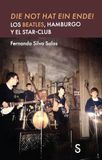 DIE NOT HAT EIN ENDE!: Los Beatles, Hamburgo y el Star-Club