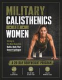 Military Calisthenics for Women: Strong Is the New Beautiful: Build a Body That Doesn't Apologize