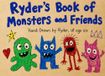 Ryder's Book of Monsters and Friends: A Picture Book Created from a 6-Year-Old's Monster Drawings