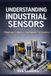 Industrial Sensors: Applications, Selection, and Troubleshooting for Electricians and Technicians: A Practical Field Guide to Understanding and Diagnosing Real-World Sensor Systems