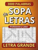 Sopa de Letras en Español para Adultos con Letra Grande: Profesiones, Oficios y Vida Laboral para Relajarse y Disfrutar