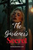 The Gardener's Secret: Tending His Married Lover