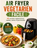 AIR FRYER VEGETARIEN FACILE
