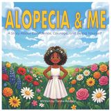 Alopecia Independently Published Alopecia & Me: A Story About Confidence, Courage, and Being Yourself Paperback