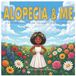 Alopecia Independently Published Alopecia & Me: A Story About Confidence, Courage, and Being Yourself Paperback