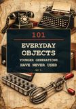 101 Everyday Objects Younger Generations Have Never Used: The Forgotten Gadgets, Household Tools, Office Machines, and Everyday Things That Once Made Life Work