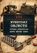 101 Everyday Objects Younger Generations Have Never Used: The Forgotten Gadgets, Household Tools, Office Machines, and Everyday Things That Once Made Life Work