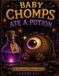 Baby Chomps Baby Chomps Ate a Potion