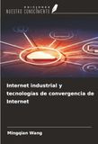 Internet Industrial y Tecnologías de Convergencia de Internet