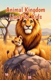 Animal Kingdom Lions for Kids: 100+ Fun Facts About Lion Prides, Cubs, Hunting, Habitat, and Wildlife Conservation: 2