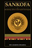 SANKOFA: Reclaiming Africa's Interrupted Sovereignty