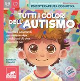 Tutti Gribaudo Tutti i colori dell'autismo. Racconti e strumenti per comprendere chi vive accanto a noi