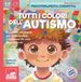 Tutti Gribaudo Tutti i colori dell'autismo. Racconti e strumenti per comprendere chi vive accanto a noi
