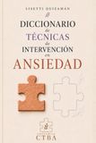 Diccionario de Técnicas de Intervención en Ansiedad: Herramientas terapéuticas para preocupación, pánico, evitación, ansiedad social, fobias, exposición y recuperación