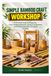 SIMPLE BAMBOO CRAFT WORKSHOP: A Practical Guide to Preparing Cane, Shaping Materials, Joining Components, and Building Beautiful Household Projects