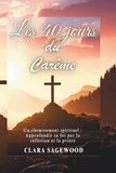 Les 40 jours du Carême: Un cheminement spirituel : Approfondir sa foi par la réflexion et la prière