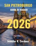 SAN PIETROBURGO GUIDA DI VIAGGIO 2026