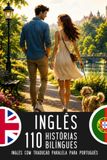 Inglês para falantes de português: 110 histórias inglês-português com tradução paralela: Bilingual Book with English-Portuguese Translation for Learning English A2–B1