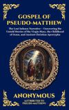 Gospel The Library of Alexandria Gospel of Pseudo-Matthew: The Lost Infancy Narrative - Uncovering the Untold Stories of the Virgin Mary, the Childhood of Jesus, and Ancient Christian Hardcover
