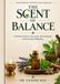 THE SCENT OF BALANCE: A Simple Guide to Ayurvedic Aromatherapy and Everyday Wellbeing