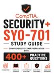 CompTIA Security+ SY0-701 Study Guide: Comprehensive Exam Preparation with 400+ Practice Questions