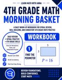 4th Grade Math Morning Basket: A Homeschool Workbook with 175 Daily Warm-Ups, Spiral Review, and Skills Practice