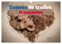 Trésors CALVENDO Trésors de truffes françaises (Calendrier mural 2027 DIN A3 vertical), CALVENDO calendrier mensuel: Un coeur pour la truffe, ses trouvailles et sa cuisine