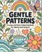 Gentle Patterns: A Large and Easy Colouring Book for Adults and Seniors