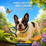Finn's Backyard Bug Safari: An Interactive Backyard Adventure Full of Bugs, Movement, and Fun!