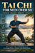 TAI Libri GmbH TAI CHI FOR MEN OVER 50: The Complete Guide to Rebuilding Strength, Enhancing Balance, Preventing Falls, and Cultivating Lifelong Vitality Through the Ancient Art of Mindful Movement