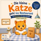 Die kleine Katze geht ins Restaurant: Ein Mitmachbuch für kleine Genießer ab 2 Jahren