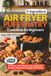 5-Ingredient Air Fryer Puff Pastry Cookbook for Beginners