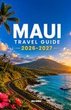 MAUI TRAVEL GUIDE 2026-2027