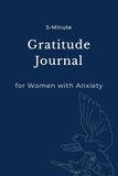 5-Minute Gratitude Journal for Women: A Daily Practice to Reduce Stress, Calm Anxiety, and Build Positivity