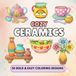 COZY CERAMICS: Bold & Easy Coloring Book for Adults