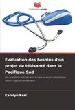 Évaluation des besoins d'un projet de télésanté dans le Pacifique Sud: Les conditions requises pour la mise en ¿uvre réussie d'un service régional de télésanté