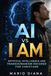 AI vs I AM: Artificial Intelligence & Transhumanism decoded for Christians