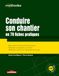 Conduire son chantier en 70 fiches pratiques: Mise au point du dossier marché de travaux - Préparation et organisation du chantier