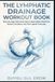 THE LYMPHATIC DRAINAGE WORKOUT BOOK