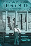 The Acadian Prairie - Theodule